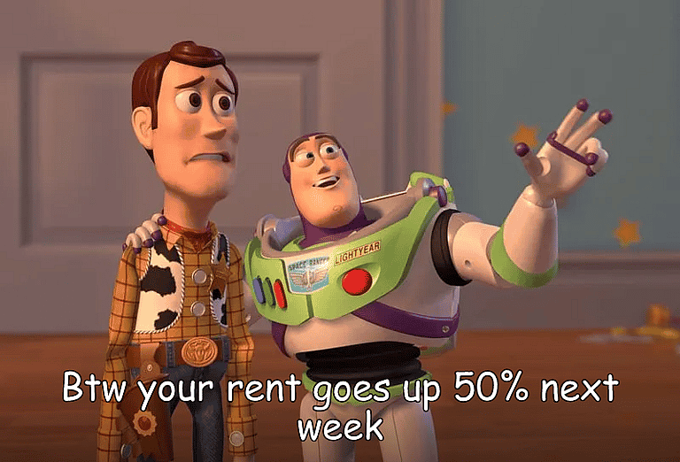 Buzz telling Woody that his rent goes up 50% next week