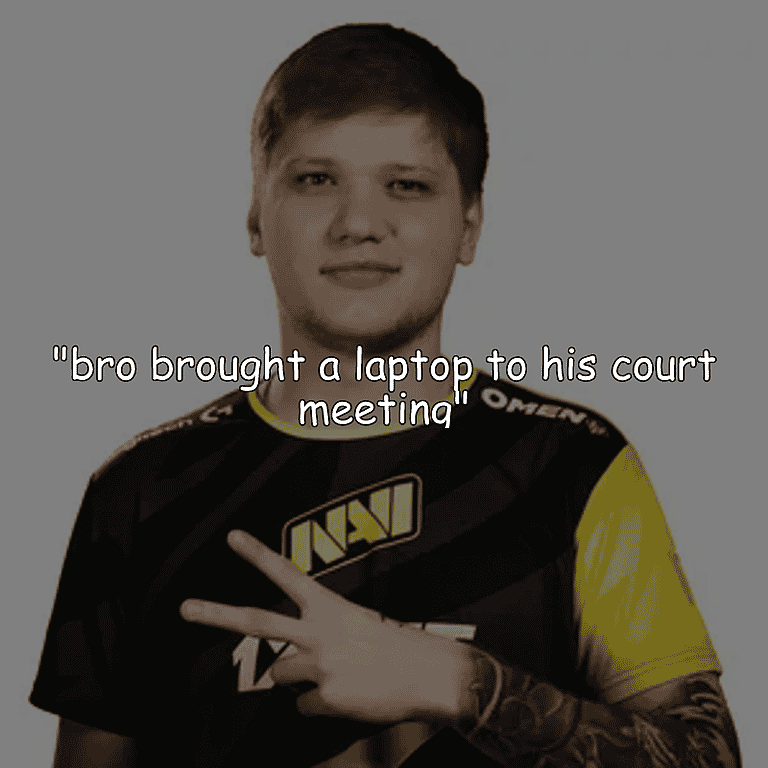 s1mple from NaVi standing with the "bro brought a laptop to his court meeting" quote